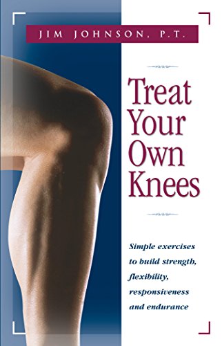 9780897934220: Treat Your Own Knees: Simple Exercises to Build Strength Flexibility Responsiveness and Endurance