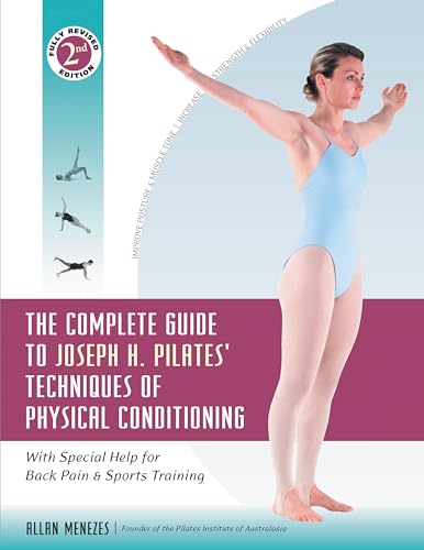 Stock image for The Complete Guide to Joseph H. Pilates Techniques of Physical Conditioning: With Special Help for Back Pain and Sports Training for sale by Goodwill of Colorado