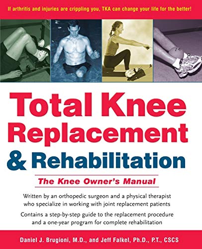 Stock image for Total Knee Replacement and Rehabilitation: The Knee Owner's Manual for sale by More Than Words