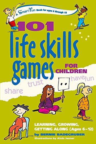 Imagen de archivo de 101 Life Skills Games for Children: Learning, Growing, Getting Along (Ages 6-12) a la venta por Reliant Bookstore