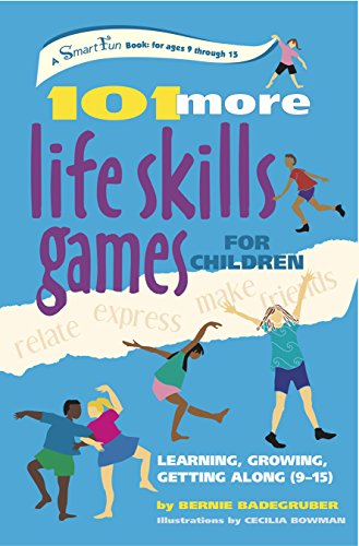 Imagen de archivo de 101 More Life Skills Games for Children: Learning, Growing, Getting Along (Ages 9-15) a la venta por Goodwill of Colorado