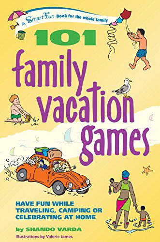 Stock image for 101 Family Vacation Games: Have Fun While Traveling, Camping, or Celebrating at Home for sale by SecondSale