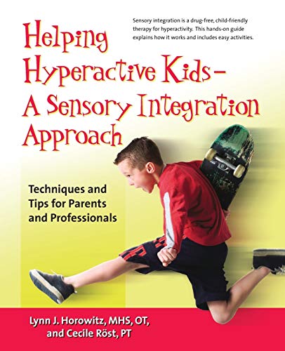 Imagen de archivo de Helping Hyperactive Kids ? a Sensory Integration Approach: Techniques and Tips for Parents and Professionals a la venta por ThriftBooks-Dallas