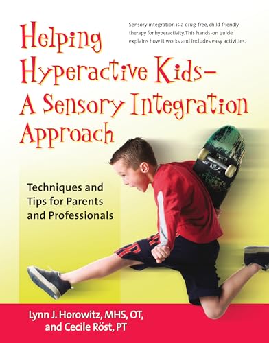 Stock image for Helping Hyperactive Kids ? A Sensory Integration Approach: Techniques and Tips for Parents and Professionals for sale by Gulf Coast Books