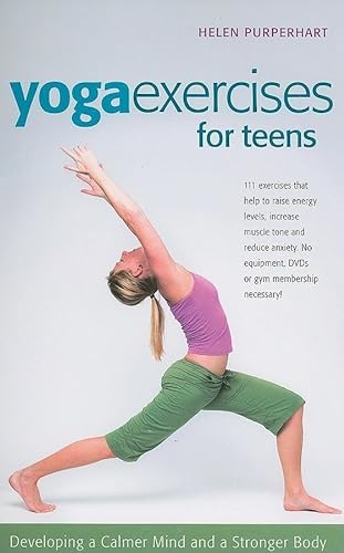 Stock image for Yoga Exercises for Teens : Developing a Calmer Mind and a Stronger Body for sale by Better World Books