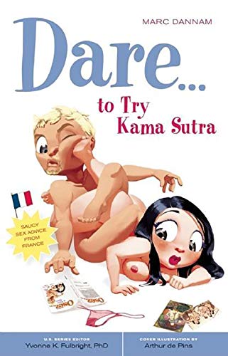 Imagen de archivo de Dare To Try Kama Sutra: Saucy Sex Advice From France (Dare. (Hunter House)) a la venta por Pearlydewdrops