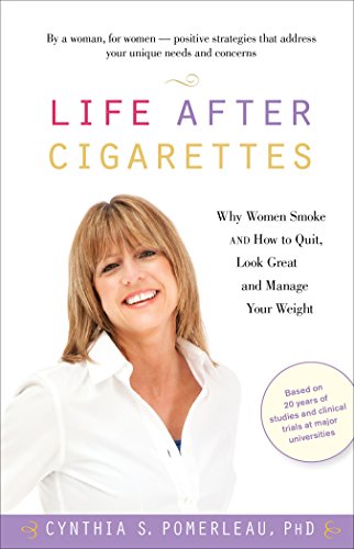 Beispielbild fr Life after Cigarettes : Why Women Smoke and How to Quit, Look Great, and Manage Your Weight zum Verkauf von Better World Books