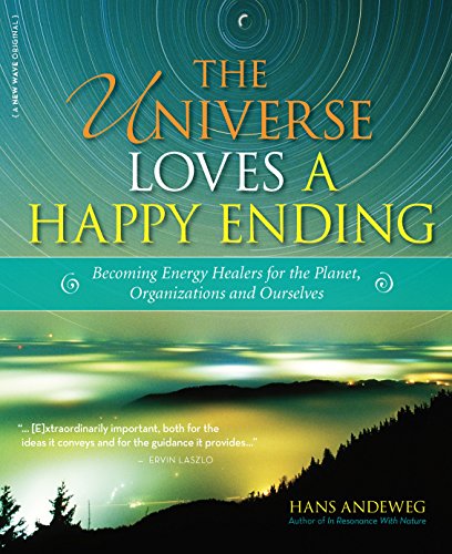 Stock image for The Universe Loves a Happy Ending: Becoming Energy Guardians and Eco-Healers for the Planet, Organizations, and Ourselves for sale by Books-FYI, Inc.