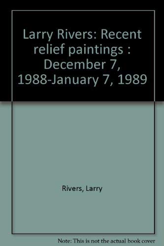 Beispielbild fr Larry Rivers: Recent relief paintings : December 7, 1988-January 7, 1989 zum Verkauf von Bookmans