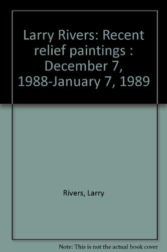 Stock image for Larry Rivers: Recent relief paintings : December 7, 1988-January 7, 1989 for sale by Housing Works Online Bookstore