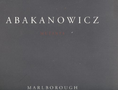 Abakanowicz: Mutants (9780897971201) by Magdalena Abakanowicz; Brenson, Michael