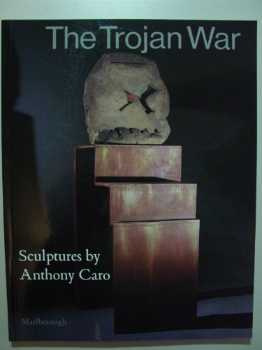 Beispielbild fr The Trojan War: Sculptures by Anthony Caro zum Verkauf von Powell's Bookstores Chicago, ABAA