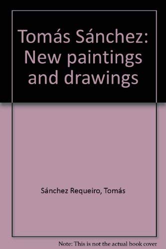 9780897971546: Tomas Sanchez: New paintings and drawings