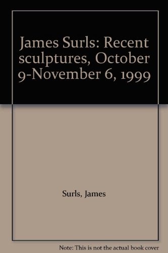 Stock image for James Surls: Recent Sculptures: October 9-November 6, 1999 for sale by W. Lamm