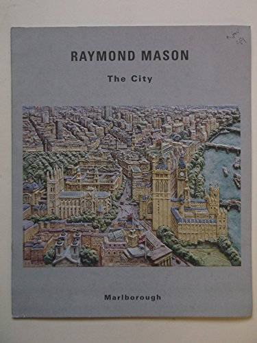 Raymond Mason: The city; November 9-December 4, 1999 (9780897971614) by Mason, Raymond