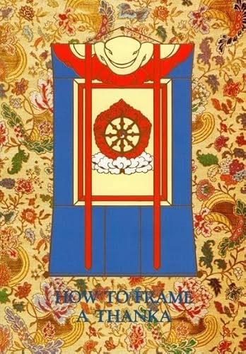 9780898002034: How to Frame a Thanka: A Guide to Displaying Sacred Art and Constructing Traditional Cloth Mountings