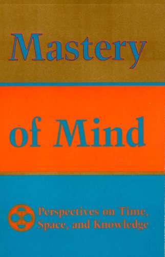9780898002454: Mastery of Mind: Perspectives on Time, Space & Knowledge (Perspectives in Time, Space and Knowledge)