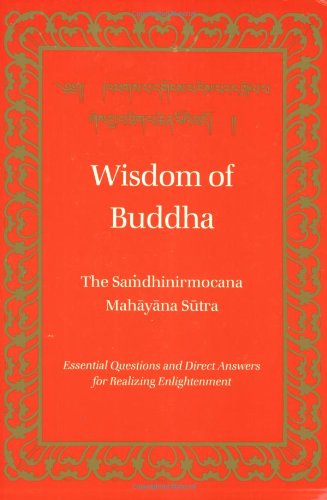 Stock image for Wisdom of Buddha: The Samdhinirmocana Sutra (Tibetan Translation Series) for sale by Fahrenheit's Books