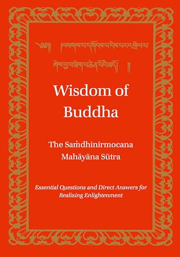 Beispielbild fr Wisdom of Buddha: The Samdhinirmocana Sutra (Tibetan Translation Series :, 16) (English, Tibetan and Tibetan Edition) zum Verkauf von Books Unplugged