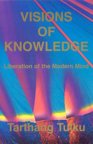 Visions of Knowledge: Liberation of the Modern Mind (Perspectives on Time, Space Knowledge) - Tulku, Tarthang