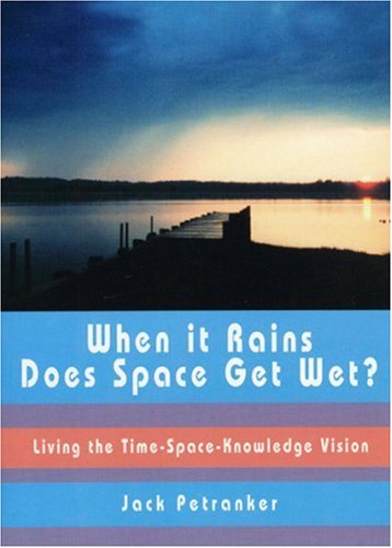 9780898003871: When It Rains Does Space Get Wet?: Living the Time-Space-Knowledge-Vision
