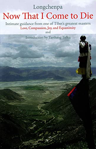 9780898003932: Now That I Come to Die: Intimate Guidance from One of Tibet's Greatest Masters