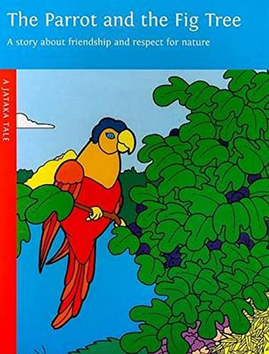 Beispielbild fr Parrot and the Fig Tree: A Story About Friendship and Respect for Nature (Jataka Tales S.) zum Verkauf von Greener Books