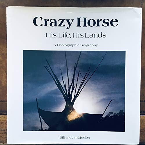 9780898024937: Crazy Horse, His Life, His Lands: A Photographic Biography