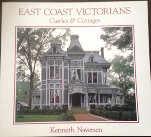 Beispielbild fr East Coast Victorians: Castles & Cottages zum Verkauf von Wonder Book