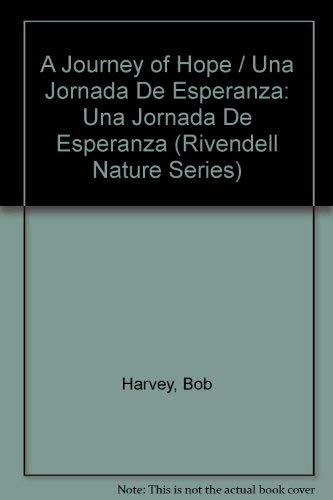 A Journey of Hope / Una Jornada De Esperanza (Rivendell Nature Series) (English and Spanish Edition) (9780898026030) by Bob Harvey; Diane Kelsay Harvey; Carol Johnson