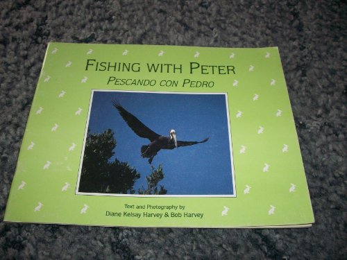 Fishing With Peter / Pescando Con Pedro (Rivendell Nature Series) (English and Spanish Edition) (9780898026306) by Harvey, Diane Kelsay; Harvey, Bob