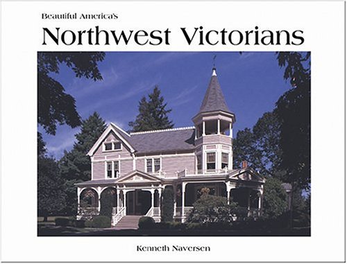 Beispielbild fr Beautiful America's Northwest Victorians zum Verkauf von Better World Books: West