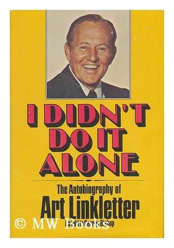 Beispielbild fr I Didn't Do It Alone : The Autobiography of Art Linkletter As Told to George Bishop zum Verkauf von Better World Books
