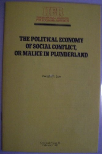 The political economy of social conflict, or malice in plunderland (Original paper / International Institute for Economic Research) (9780898031041) by Lee, Dwight R