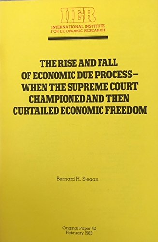 Stock image for The Rise and Fall of Economic Due Process:When the Supreme Court Championed and Then Curtailed Economic Freedom (Original Paper 42) for sale by BookMarx Bookstore