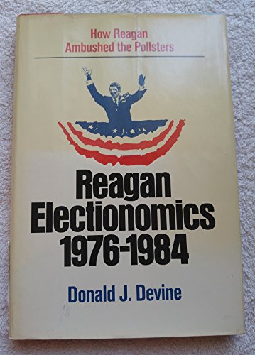 Reagan Electionomics: How Reagan Ambushed the Pollsters (9780898031300) by Devine, Donald J.