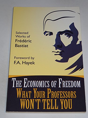 Imagen de archivo de The Economics of Freedom: What Your Professors Won't Tell You a la venta por HPB-Diamond