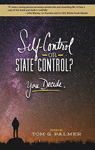 9780898031775: Self-Control or State Control? You Decide by Tom G. Palmer (2016-09-26)