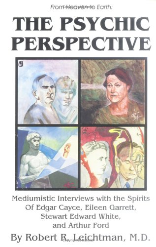 Beispielbild fr The Psychic Perspective: Mediumistic Interviews with the Spirits of Edgar Cayce Eileen Garrett Stewart Edward White and Arthur Ford (From Heaven to Earth) zum Verkauf von Pearlydewdrops