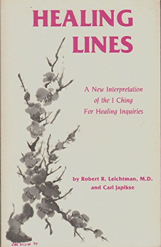 Beispielbild fr Healing Lines: Commentary on the I Ching Concerning Physical and Psychological Health zum Verkauf von Pearlydewdrops