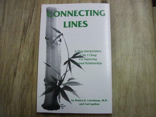 Stock image for Connecting Lines: A New Interpretation of the I Ching for Understanding Personal Relationships for sale by St Vincent de Paul of Lane County