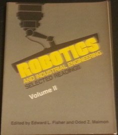 Imagen de archivo de Robotics and Industrial Engineering: Selected Readings. Volume II a la venta por Zubal-Books, Since 1961