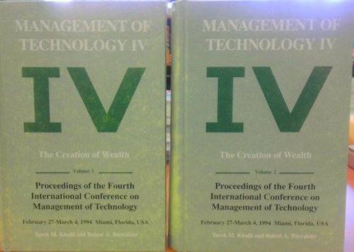 9780898061277: Management of Technology IV: The Creation of Wealth : Proceedings of the Fourth International Conference on Management of Technology, February
