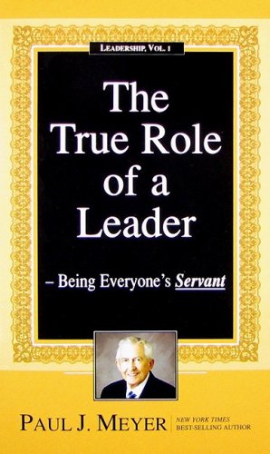 Stock image for The True Role of a Leader: Being Everyone*s Servant (Leadership) for sale by dsmbooks