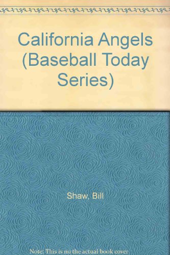 California Angels (Baseball Today Series) (9780898122640) by Shaw, Bill