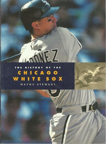 The History of the Chicago White Sox (Baseball Series) (9780898123388) by Stewart, Wayne