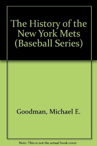 The History of the New York Mets (Baseball Series) (9780898123500) by Goodman, Michael E.