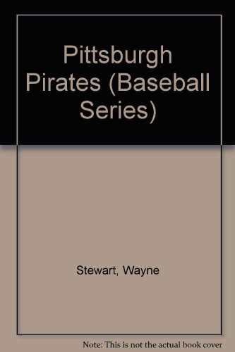 Pittsburgh Pirates (Baseball Series) (9780898123548) by Stewart, Wayne