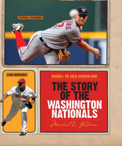 The Story of the Washington Nationals (Baseball: The Great American Game) (9780898126587) by Goodman, Michael E.