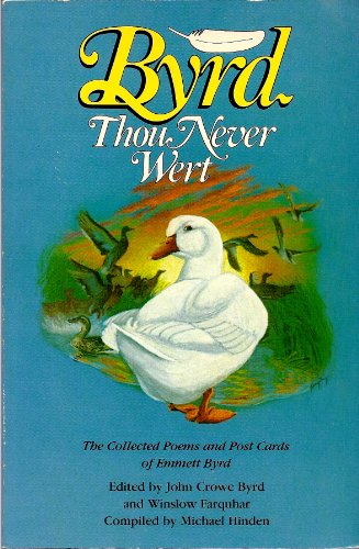 Byrd Thou Never Wert: The Collected Poems and Post Cards of Emmett Byrd